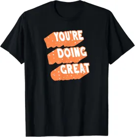 You're Doing Great Hand Drawn Inspirational Motivation Quote T-Shirt
